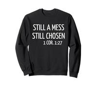 Still a Mess Still Chosen Christian Motivational Bible Quote Sweatshirt