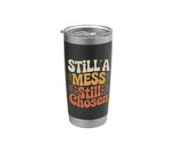 Still A Mess Still Chosen Faith Believer Motivation ||- Stainless Steel Insulated Tumbler