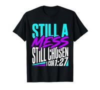 Still A Mess Still Chosen Faith Believer Motivation T-Shirt