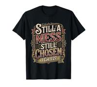 Still A Mess Still Chosen Faith Believer Motivation - T-Shirt