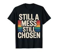 Still A Mess Still Chosen Faith Believer Motivation - T-Shirt
