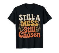 Still A Mess Still Chosen Faith Believer Motivation ||- T-Shirt