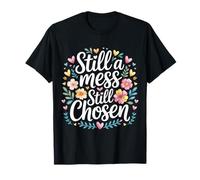 Still A Mess Still Chosen Faith Believer Motivation |- T-Shirt