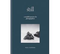 Still: A Mindful Practice for Photographers