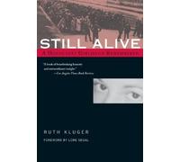 Still Alive: A Holocaust Girlhood Remembered by Ruth Kluger (April 1 2003)