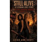 Still Alive: A Lesbian Love Story In An Undead World: 1