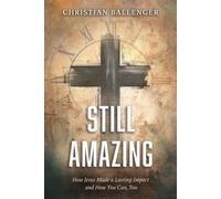 Still Amazing: How Jesus Made a Lasting Impact and How You Can, Too