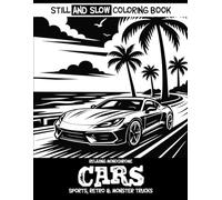 Still and Slow Coloring Book: Relaxing Monochrome Cars - Sports, Retro & Monster Trucks: One Color Coloring Book for Inner Calm & Self-Reflection • ... or Home Activity • Gift-Ready Edition