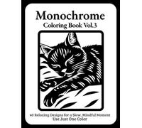 Still and Slow Monochrome Coloring Book: Vol. 3 Black & White One-Color Designs for Mindful, Stress-Relief Coloring | Minimalist Cozy Illustrations for Adults & Teens (Monochrome Coloring book Ceraya)