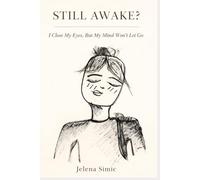 STILL AWAKE?: Why Your Mind Won’t Shut Off at Night - and How to Finally Rest