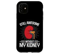 Still Awesome Without My Kidney Nephrology Dialysis Warriors Case for iPhone 11