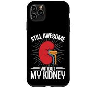 Still Awesome Without My Kidney Nephrology Dialysis Warriors Case for iPhone 11 Pro Max