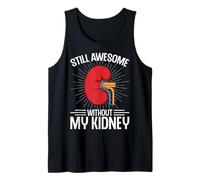 Still Awesome Without My Kidney Nephrology Dialysis Warriors Tank Top