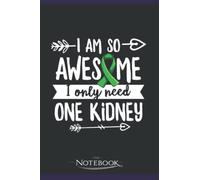 Still awesome without my own kidney Quote for a Kidney Donor Notebook: 120 Pages 6 x 9 Inch, Book Review Journal | Perfect Funny Gag Gift Joke Journal Notebook, Note Pad, Notes,