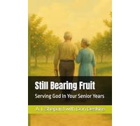 Still Bearing Fruit: Serving God In Your Senior Years