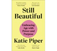 Still Beautiful : Embracing Age with Power and Purpose