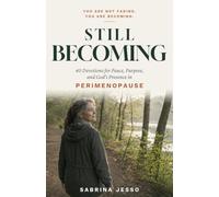 Still Becoming: 40 Devotions for Finding Peace, Purpose, and God’s Presence in Perimenopause