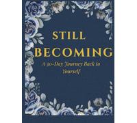 Still Becoming: A 30-Day Journey Back to Yourself