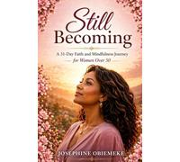 Still Becoming: A 31-Day Faith and Mindfulness Journey for Women Over 50