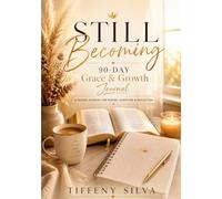 Still Becoming: A 90-Day Grace & Growth Journal