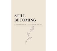 Still Becoming: A Guided Journal for Choosing Yourself