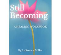 Still Becoming: A Healing Workbook