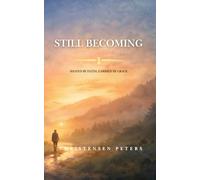 Still Becoming: A Journey of Calling, Struggle, and God’s Faithfulness