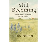 Still Becoming: A Journey of Surrender and Becoming