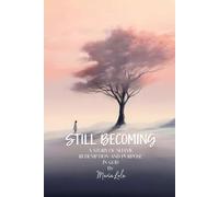 Still Becoming: A story of shame redemption and purpose in God