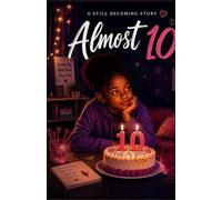 Still Becoming: Almost 10: A story about friendship, confidence, and growing up