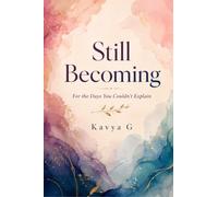 Still Becoming: For the Days You Couldn't Explain