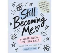 Still Becoming Me: A Guided Journal for Teen Girls: Self-Discovery, Confidence, Emotions, Friendships, Boundaries & Growing Into Who You Are - Soft Blue Cover (A Mind Restored for Teens & Kids)