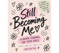 Still Becoming Me: A Guided Journal for Teen Girls: Self-Discovery, Confidence, Emotions, Friendships & Growing Into Who You Are - Blush Pink Cover (A Mind Restored for Teens & Kids)