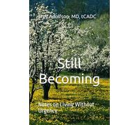 Still Becoming: Notes on Living Without Urgency