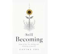 Still Becoming: Poems of Love, Loss, Healing, and Returning to Yourself