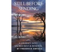 Still Before Sending: A Journey into Sacred Rest and Renewal