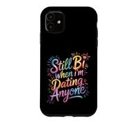 Still Bi When I'm Dating Anyone Bisexual Pride LGBTQ+ Case for iPhone 11
