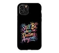 Still Bi When I'm Dating Anyone Bisexual Pride LGBTQ+ Case for iPhone 11 Pro