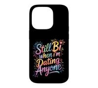Still Bi When I'm Dating Anyone Bisexual Pride LGBTQ+ Case for iPhone 14 Pro