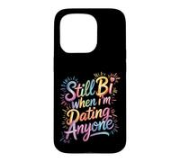 Still Bi When I'm Dating Anyone Bisexual Pride LGBTQ+ Case for iPhone 15 Pro