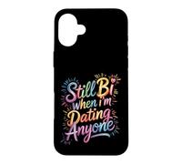 Still Bi When I'm Dating Anyone Bisexual Pride LGBTQ+ Case for iPhone 16 Plus