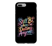 Still Bi When I'm Dating Anyone Bisexual Pride LGBTQ+ Case for iPhone 7 Plus/8 Plus