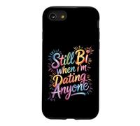 Still Bi When I'm Dating Anyone Bisexual Pride LGBTQ+ Case for iPhone SE (2020) / 7/8