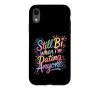 Still Bi When I'm Dating Anyone Bisexual Pride LGBTQ+ Case for iPhone XR