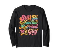 Still Bi When I'm Married To A Guy Bisexual Bi LGBTQ Long Sleeve T-Shirt