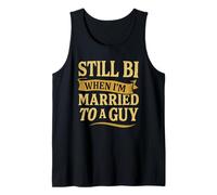 Still Bi When I'm Married To A Guy Bisexual Bi LGBTQ Tank Top