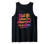 Still Bi When I'm Married To A Guy Bisexual Bi LGBTQ Tank Top