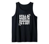 Still Bi When I'm Married to a Guy - Bisexual Pride Tank Top