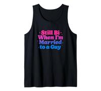 Still Bi When I'm Married to A Guy Funny Gay Pride Unhinged Tank Top