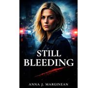 Still Bleeding: A Character-Driven Psychological Crime Novel About Trauma, Justice, and Survival